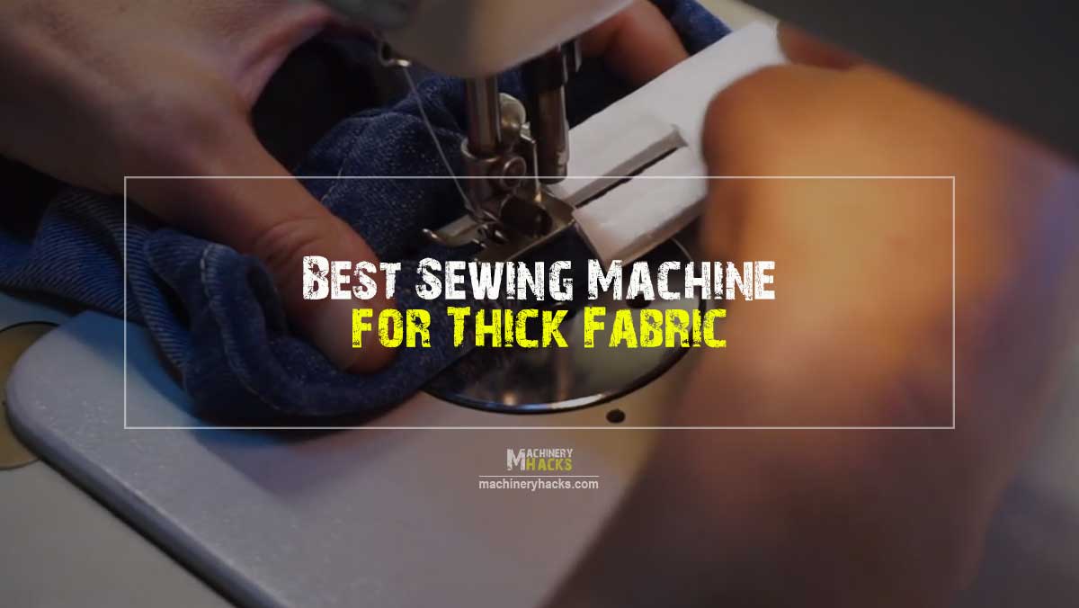 Best Sewing Machine for Thick Fabric